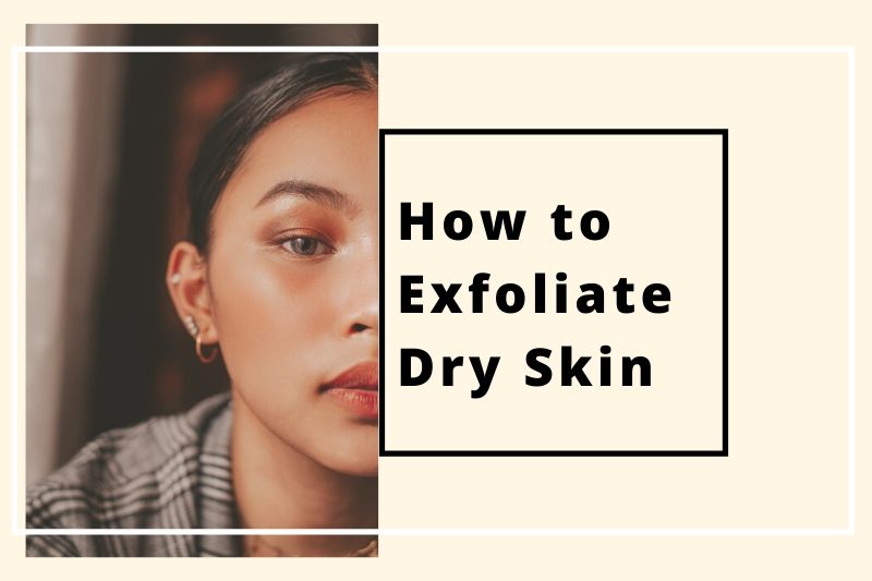 how to exfoliate dry skin