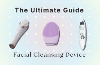 The ultimate guide for Facial Cleansing Device